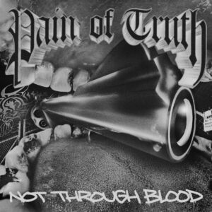 PAIN OF TRUTH - Not Through Blood
